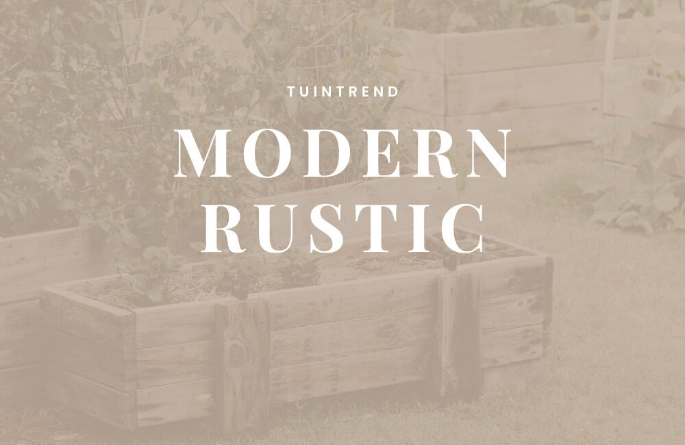 Tuintrend: Modern Rustic