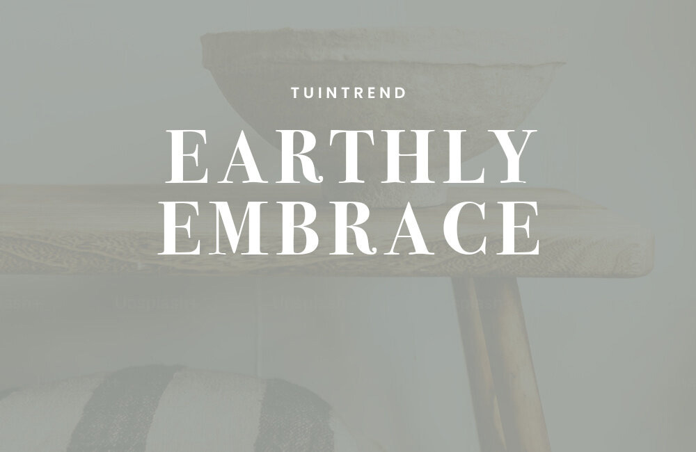 Tuintrend: Earthly Embrace